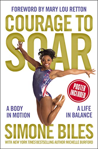 Courage to Soar: A Body in Motion, A Life in Balance