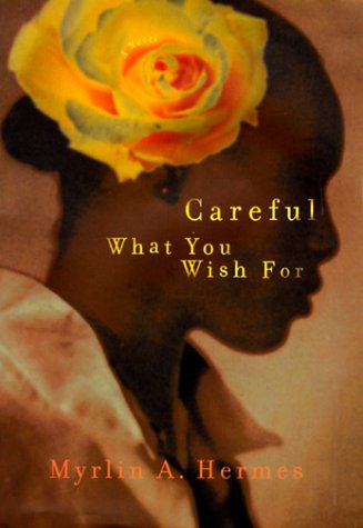 Careful What You Wish for: A Novel