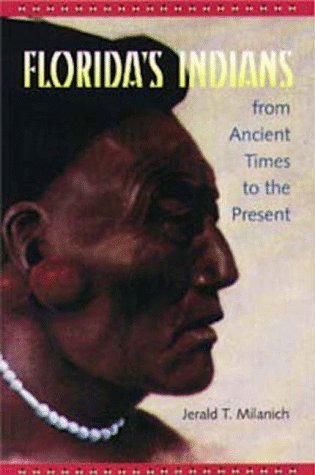 Florida's Indians from Ancient Times to the Present (Native Peoples, Cultures, and Places of the Southeastern United States)