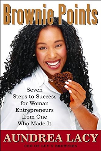 Brownie Points: Seven Steps to Success for Woman Entrepreneurs from One Who Made It