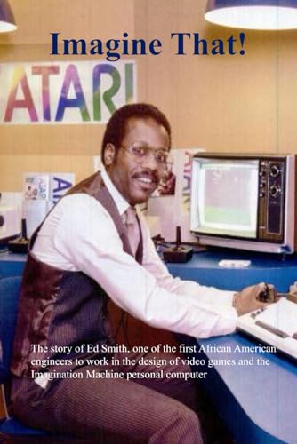 Imagine That!: The story of one of the first African Americans to work in the design of video games and personal computers